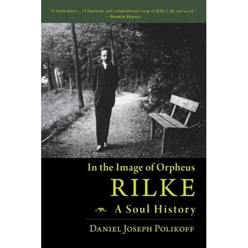 Rilke, a Soul History: In the Image of Orpheus