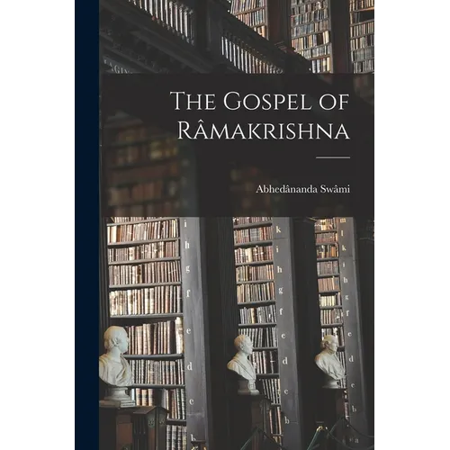 The Gospel of Râmakrishna