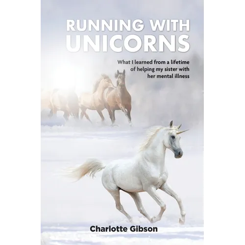 Running with Unicorns: What I learned from a lifetime of helping my sister with her mental illness