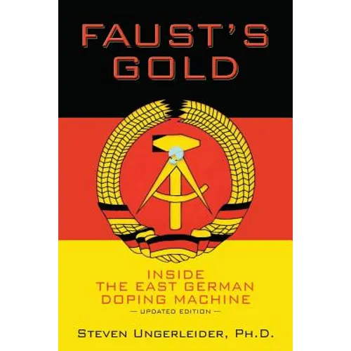 Faust's Gold: inside the east german doping machine---updated edition