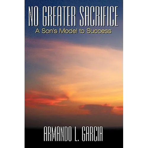 No Greater Sacrifice: A Son's Model to Success