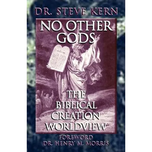 No Other Gods - The Biblical Creation Worldview
