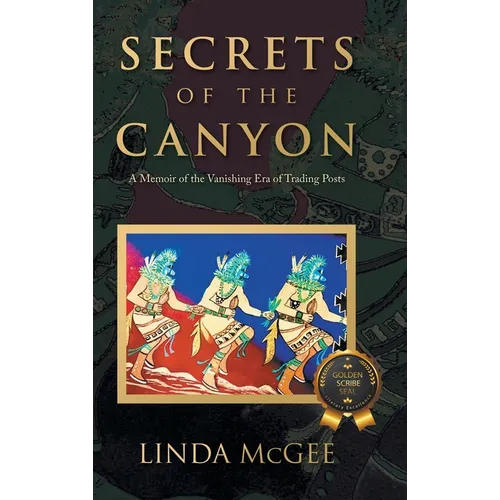 Secrets of the Canyon: A Memoir of the Vanishing Era of Trading Posts