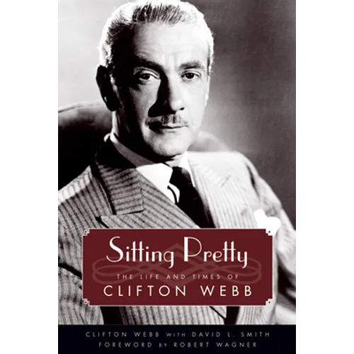 Sitting Pretty: The Life and Times of Clifton Webb