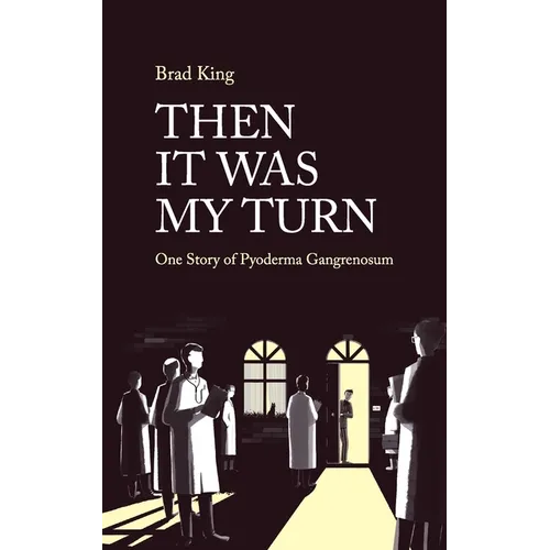 Then It Was My Turn: One Story of Pyoderma Gangrenosum
