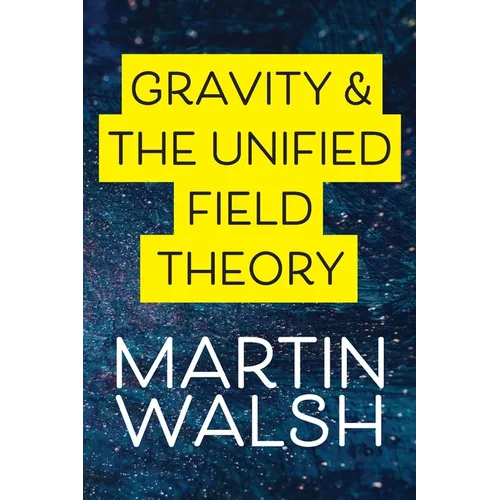 Gravity & The Unified Field Theory