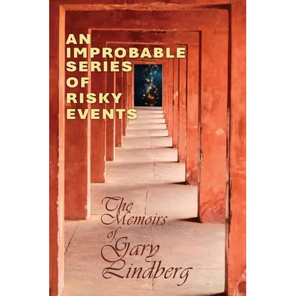An Improbable Series of Risky Events: The Memoirs of Gary Lindberg - Paperback