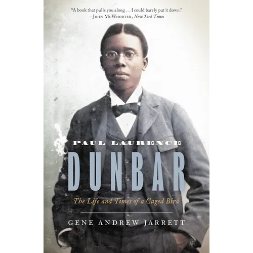 Paul Laurence Dunbar: The Life and Times of a Caged Bird