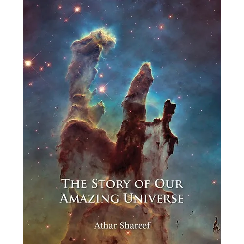 The Story of Our Amazing Universe