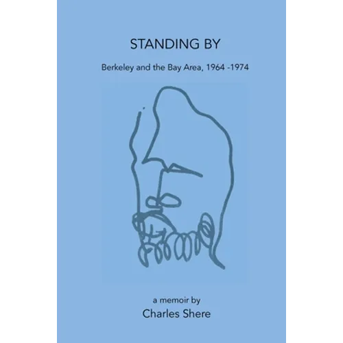 Standing By: Berkeley and the Bay Area, 1964-1974