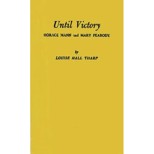 Until Victory: Horace Mann and Mary Peabody