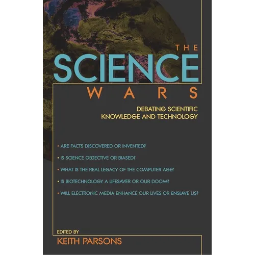 Science Wars: Debating Scientific Knowledge and Technology