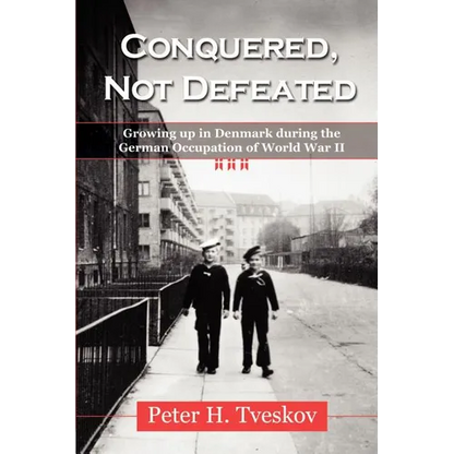 Conquered, Not Defeated: Growing up in Denmark During the German Occupation of World War II - Paperback