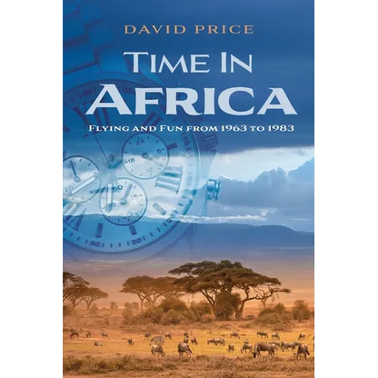 Time in Africa: Flying and Fun from 1963 to 1983 - Paperback