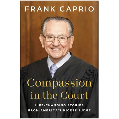 Compassion in the Court: Life-Changing Stories from America's Nicest Judge - Hardcover