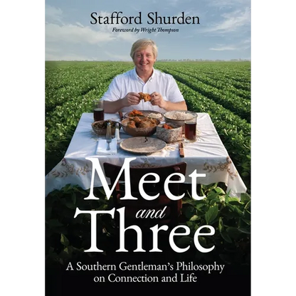 Meet and Three: A Southern Gentleman's Philosophy on Connection and Life - Hardcover