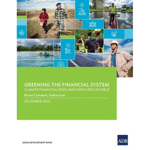 Greening the Financial System: Climate Financial Risks and How ADB Can Help