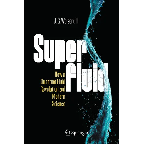 Superfluid: How a Quantum Fluid Revolutionized Modern Science
