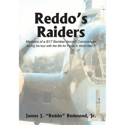 Reddo's Raiders: Memoirs of a B17 Bomber Aircraft Commander - Hardcover