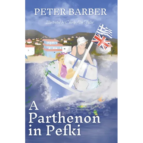 A Parthenon in Pefki: Further Adventures of an Anglo-Greek Marriage
