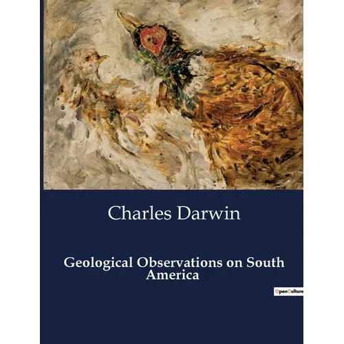 Geological Observations on South America: Unveiling the Earth's Secrets: A Geological Journey