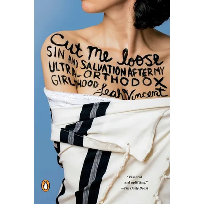 Cut Me Loose: Sin and Salvation After My Ultra-Orthodox Girlhood