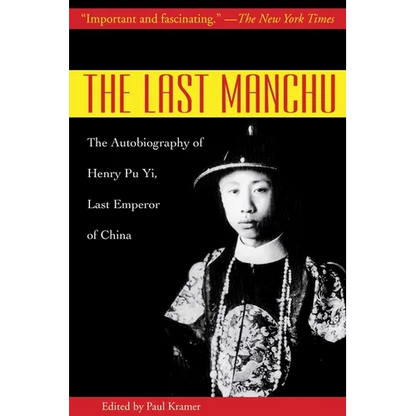 The Last Manchu: The Autobiography of Henry Pu Yi, Last Emperor of China