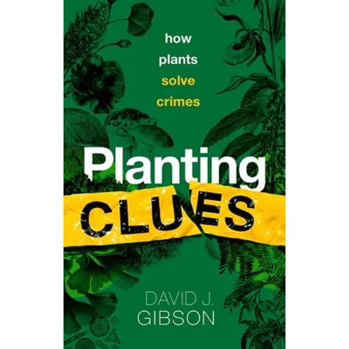 Planting Clues: How Plants Solve Crimes