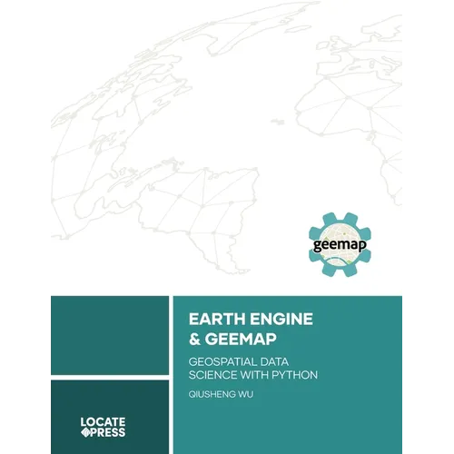 Earth Engine and Geemap: Geospatial Data Science with Python