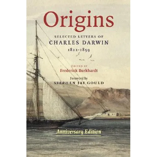 Origins: Selected Letters of Charles Darwin, 1822-1859. Anniversary Edition.