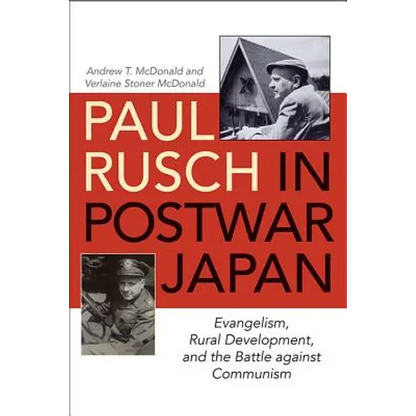 Paul Rusch in Postwar Japan: Evangelism, Rural Development, and the Battle Against Communism