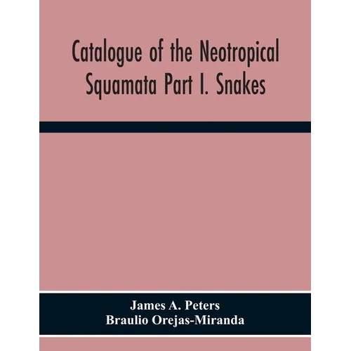 Catalogue Of The Neotropical Squamata Part I. Snakes