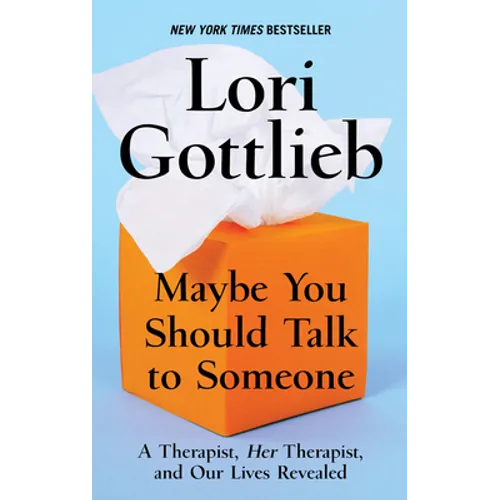 Maybe You Should Talk to Someone: A Therapist, Her Therapist, and Our Lives Revealed