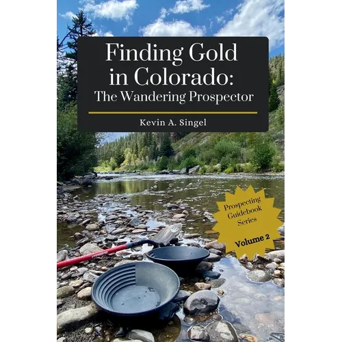 Finding Gold in Colorado: The Wandering Prospector: Gold Prospecting Sites Across Colorado