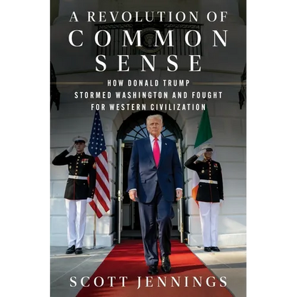 A Revolution of Common Sense: How Donald Trump Stormed Washington and Fought for Western Civilization