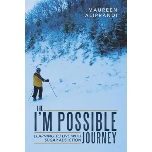 The I'm Possible Journey: Learning to Live with Sugar Addiction