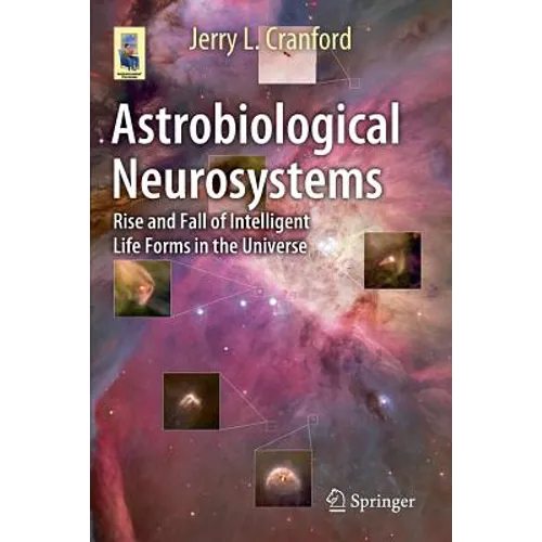 Astrobiological Neurosystems: Rise and Fall of Intelligent Life Forms in the Universe