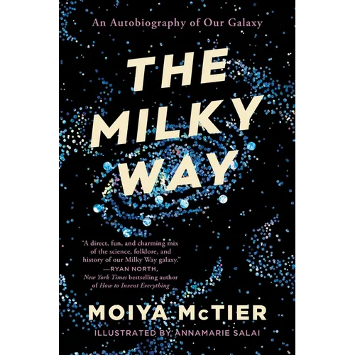 The Milky Way: An Autobiography of Our Galaxy