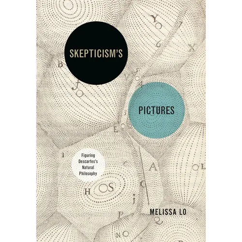 Skepticism's Pictures: Figuring Descartes's Natural Philosophy