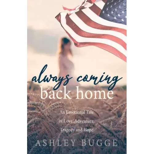 Always Coming Back Home: An Emotional Tale of Love, Adventure, Tragedy and Hope