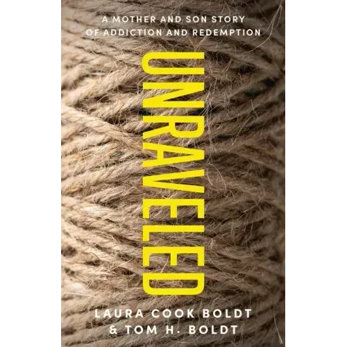Unraveled: A Mother and Son Story of Addiction and Redemption
