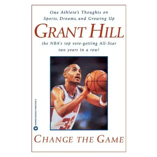 Change the Game: One Athlete's Thoughts on Sports, Dreams, and Growing Up