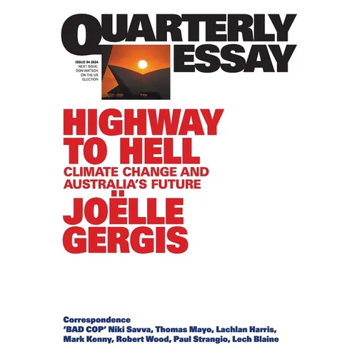 Highway to Hell: Climate Change and Australia's Future; Quarterly Essay 94