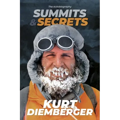 Summits and Secrets: The Kurt Diemberger Autobiography