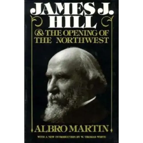 James J. Hill and the Opening of the Northwest