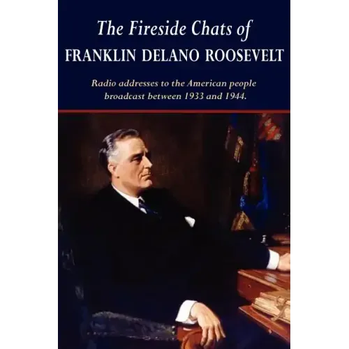 The Fireside Chats of Franklin Delano Roosevelt