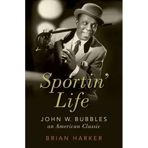 Sportin' Life: John W. Bubbles, an American Classic