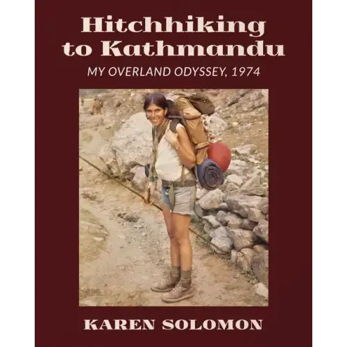 Hitchhiking to Kathmandu: My Overland Odyssey, 1974