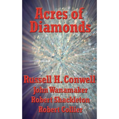 Acres of Diamonds: A Short Classic on Opportunity and Success