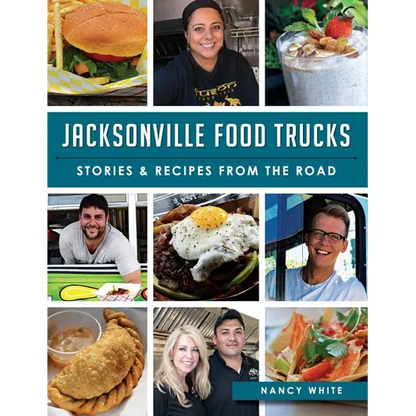 Jacksonville Food Trucks: Stories & Recipes from the Road - Hardcover